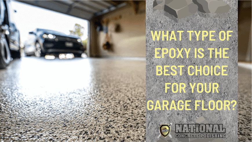 WHAT TYPE OF EPOXY IS THE BEST CHOICE FOR YOUR GARAGE FLOOR