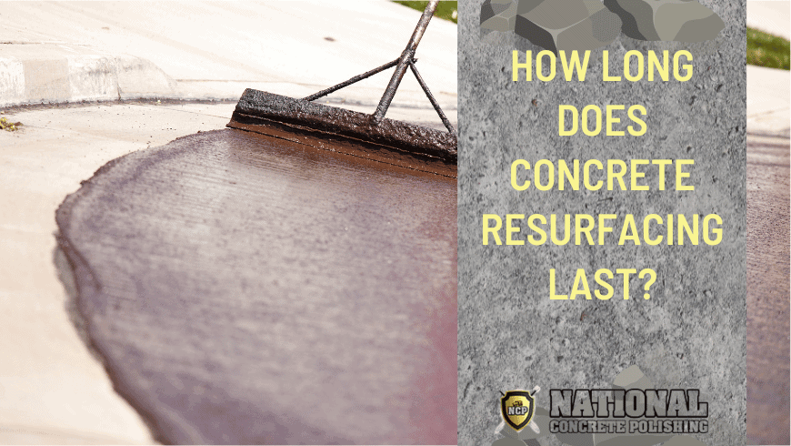 How Long Does Concrete Resurfacing Last