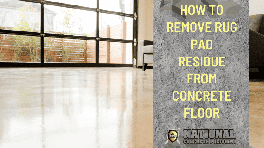 Remove Rug Pad Residue From Concrete Floor